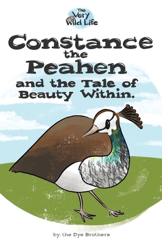 Constance the Peahen and the Tale of Beauty Within - Very Wild Life 3 (Paperback)
