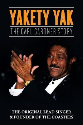 Yakety Yak: The Carl Gardner Story (Paperback)