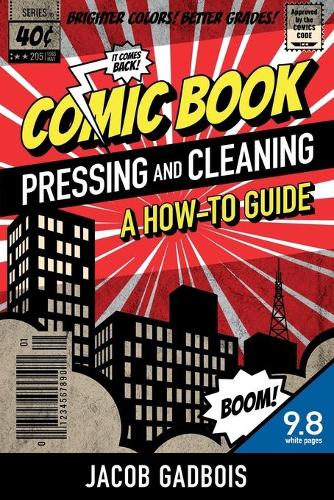 Comic Book Pressing and Cleaning: A How-To Guide (Paperback)
