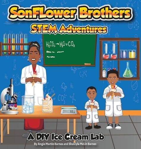 SonFlower Brothers STEM Adventures: A DIY Ice Cream Lab (Hardback)