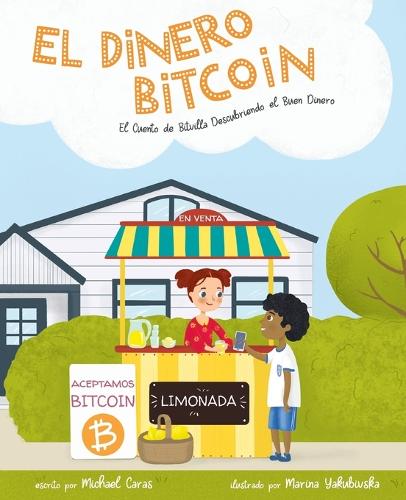 El Dinero Bitcoin: El Cuento de Bitvilla Descubriendo el Buen Dinero (Paperback)