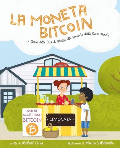 La Moneta Bitcoin: La Storia della Citta di Bitville alla Scoperta della Buona Moneta (Paperback)