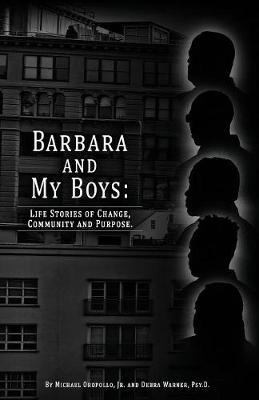 Barbara and My Boys: Life Stories of Change, Community and Purpose. (Paperback)