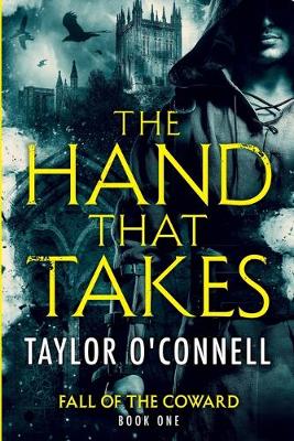 The Hand That Takes - Fall of the Coward 1 (Paperback)