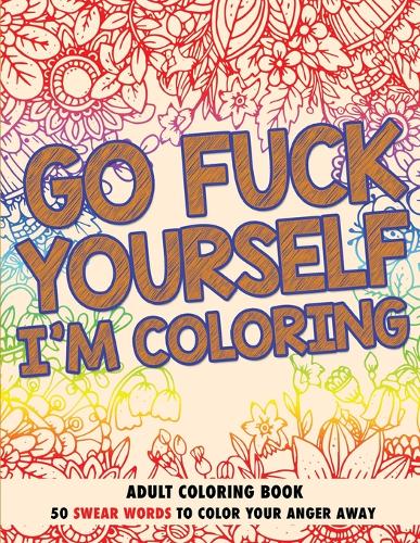 Download Go Fuck Yourself I M Coloring By Randy Johnson Waterstones