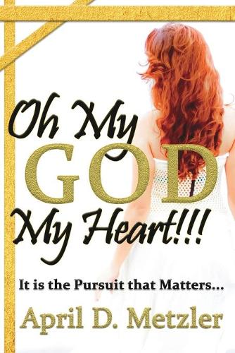 Oh My God, My Heart!!!: It Is The Pursuit That Matters (Paperback)
