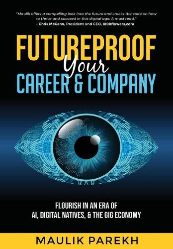 Futureproof Your Career and Company: Flourish in an Era of AI, Digital Natives, and the Gig Economy (Hardback)