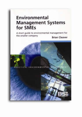 Environmental Management Systems for SMEs: A Short Guide to Environmental Management for the Smaller Company - Practical Environmental Management S. (Paperback)