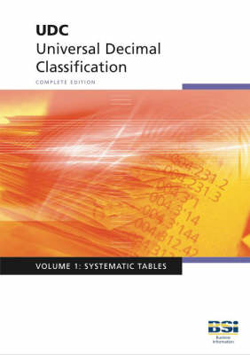 UDC - Universal Decimal Classification. Standard Edition: v. 1: Systematic Tables (Hardback)
