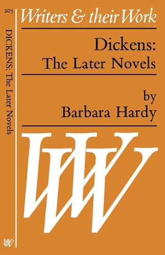 Dickens: The Later Novels - Writers & Their Work S. (Paperback)