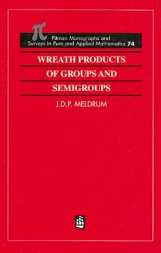 Wreath Products of Groups and Semigroups - Monographs and Surveys in Pure and Applied Mathematics 74 (Hardback)