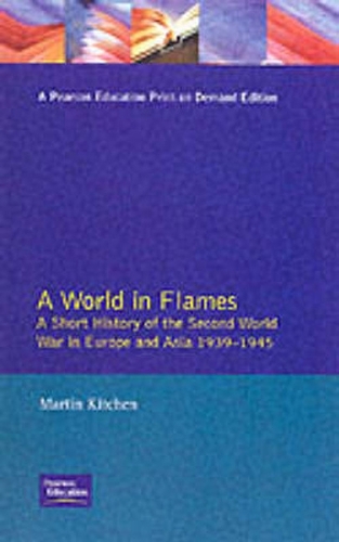 A World in Flames: A Short History of the Second World War in Europe and Asia 1939-1945 (Paperback)