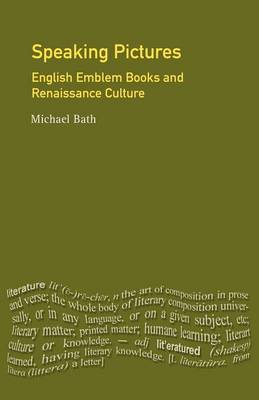 Speaking Pictures: English Emblem Books and Renaissance Culture - Longman Mediaeval & Renaissance Library (Paperback)