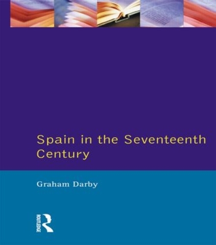 Spain in the Seventeenth Century - Seminar Studies (Paperback)