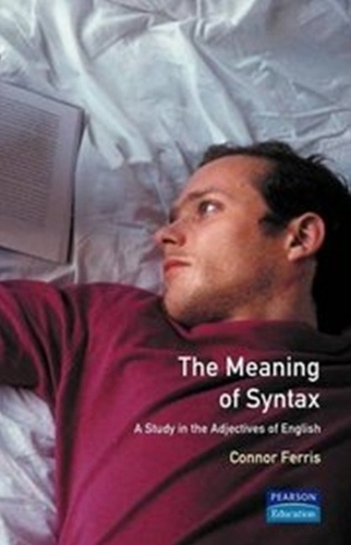 Meaning of Syntax: A Study in the Adjectives of English - Longman Linguistics Library (Paperback)