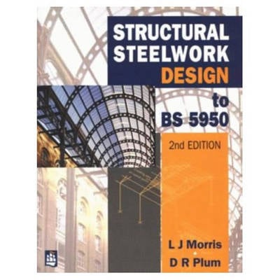 Structural Steel Work Design To BS5950 By L.J. Morris, R. Plum ...