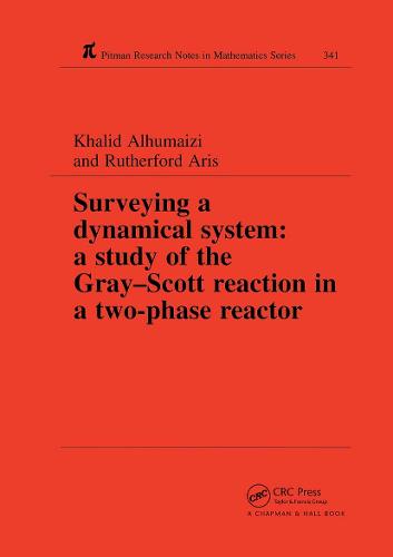 Surveying a Dynamical System: A Study of the Gray-Scott Reaction in a Two-Phase Reactor - Chapman & Hall/CRC Research Notes in Mathematics Series 341 (Hardback)