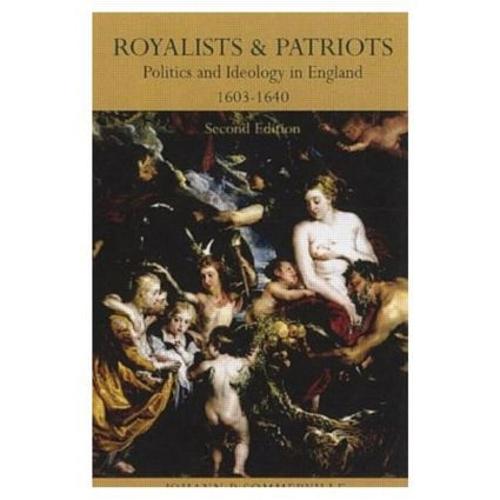 Royalists and Patriots: Politics and Ideology in England, 1603-1640 (Paperback)