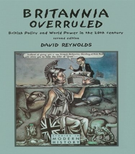 Britannia Overruled: British Policy and World Power in the Twentieth Century - Studies In Modern History (Paperback)