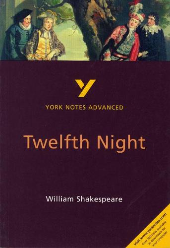 Twelfth Night: York Notes Advanced everything you need to catch up, study and prepare for and 2023 and 2024 exams and assessments - Emma Smith