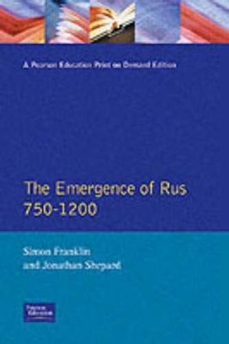The Emergence of Russia 750-1200 - Simon Franklin