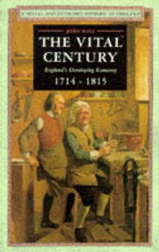 The Vital Century: England's Economy 1714-1815 - Social and Economic History of England (Paperback)