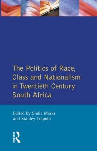The Politics of Race, Class and Nationalism in Twentieth Century South Africa (Paperback)