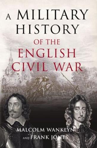 A Military History of the English Civil War - Malcolm Wanklyn