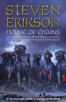 House of Chains - The Malazan Book of the Fallen No. 4 (Hardback)