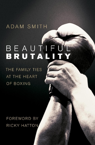 Beautiful Brutality: The Family Ties at the Heart of Boxing (Paperback)