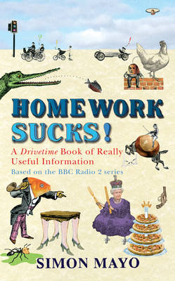 Homework Sucks!: A Drivetime Book of Really Useful Information (Hardback)
