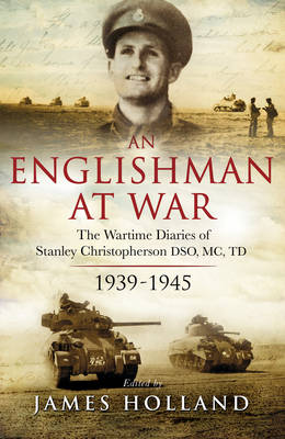 An Englishman at War: The Wartime Diaries of Stanley Christopherson DSO ...