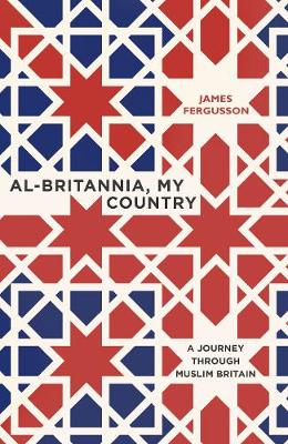 Al-Britannia, My Country: A Journey Through Muslim Britain (Hardback)