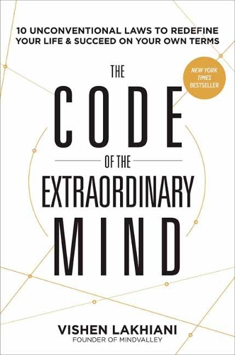 The Code of the Extraordinary Mind: 10 Unconventional Laws to Redefine Your Life and Succeed on Your Own Terms (Paperback)