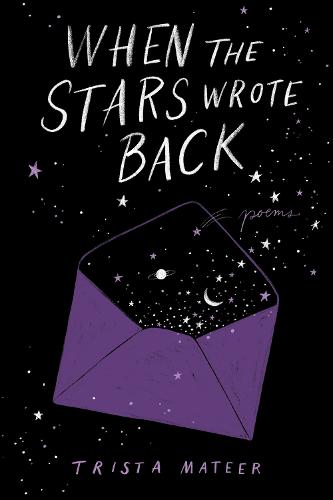 When the Stars Wrote Back: Poems (Hardback)