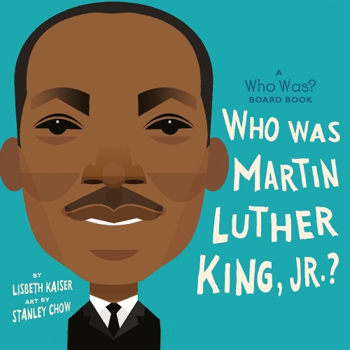 Who Was Martin Luther King, Jr.?: A Who Was? Board Book - Who Was? Board Books (Board book)