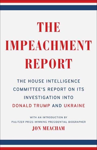 The Impeachment Report: The House Intelligence Committee's Report on Its Investigation into Donald Trump and Ukraine (Paperback)