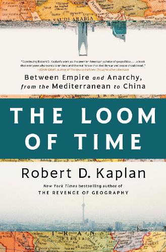 The Loom of Time: Between Empire and Anarchy, from the Mediterranean to China (Hardback)