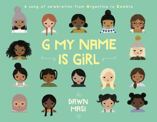 G My Name Is Girl: A Song of Celebration from Argentina to Zambia (Hardback)