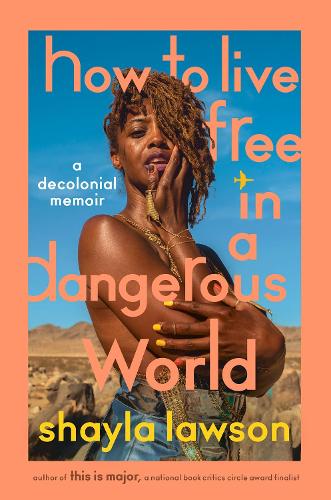 How to Live Free in a Dangerous World: A Decolonial Memoir (Hardback)