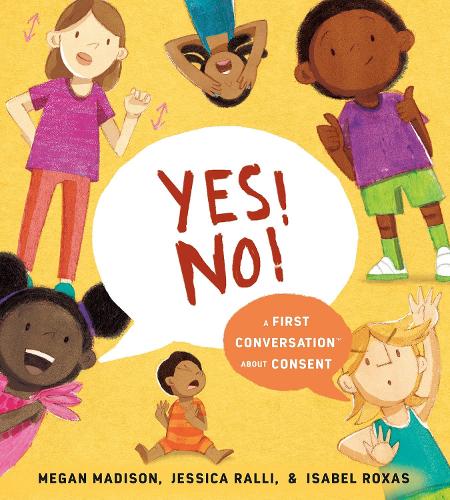 Megan Madison Yes! No!: A First Conversation About Consent