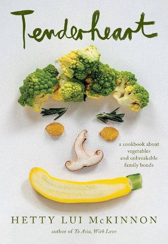 Tenderheart: A Cookbook About Vegetables and Unbreakable Family Bonds (Hardback)
