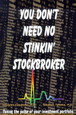 You Don't Need No Stinkin' Stockbroker: Taking the Pulse of Your Investment Portfolio (Paperback)