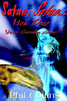 Satan, Satan... How Does Your Garden Grow? (Paperback)