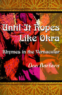 Until It Ropes Like Okra: Rhymes in the Vernacular (Paperback)