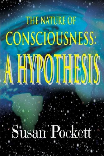 The Nature of Consciousness: A Hypothesis (Paperback)