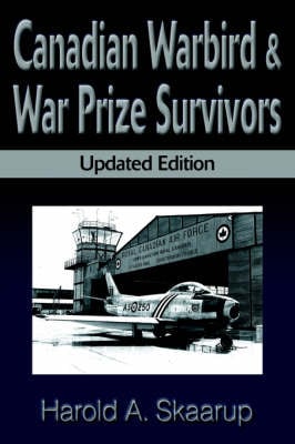 Canadian Warbird Survivors: A Handbook on Where to Find Them (Paperback)