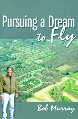 Pursuing a Dream to Fly (Paperback)