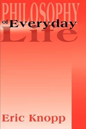Philosophy of Everyday Life (Paperback)