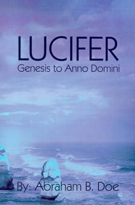 Lucifer: Genesis to Anno Domini (Paperback)